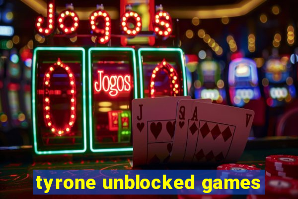 tyrone unblocked games